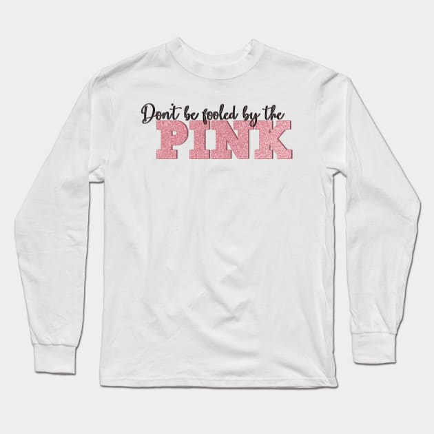 Mean Girls Broadway - Don't Be Fooled By The Pink Long Sleeve T-Shirt by baranskini